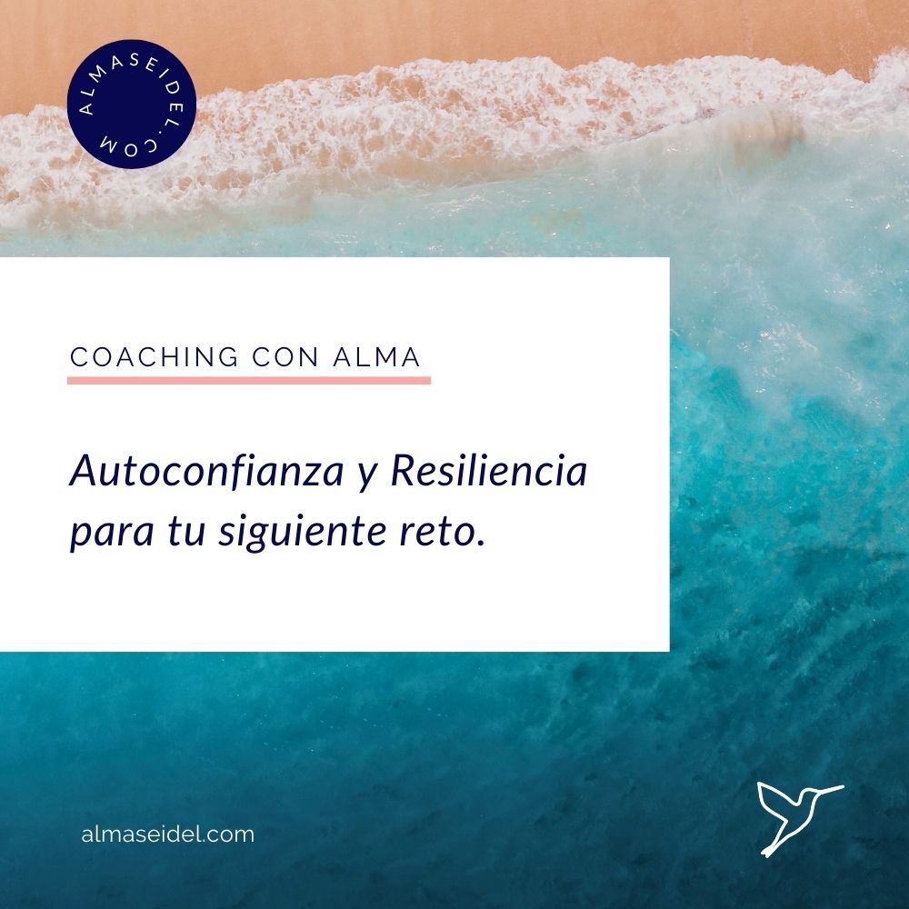 Autoconfianza y Resiliencia para tu siguiente reto - Alma Seidel Coaching