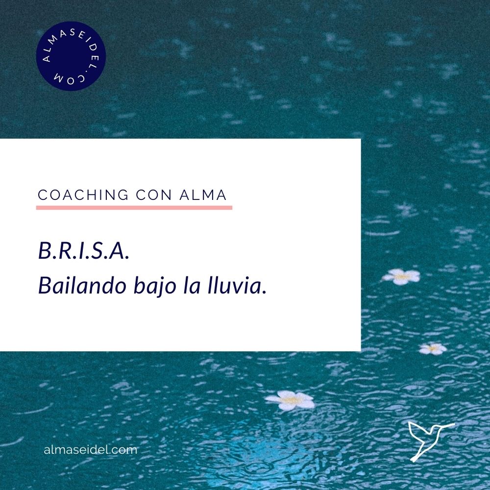 BRISA Bailando bajo la lluvia. Coaching con Alma Seidel.