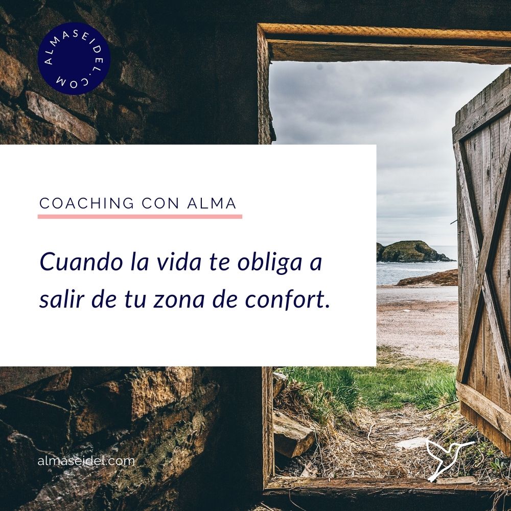 Cuando la vida te obliga a salir de tu zona de confort - Coaching con Alma Seidel