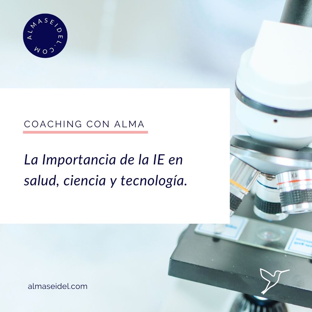 La Importancia de la Inteligencia Emocional dentro de los Equipos de Salud, Ciencia y Tecnología - Coaching con Alma Seidel