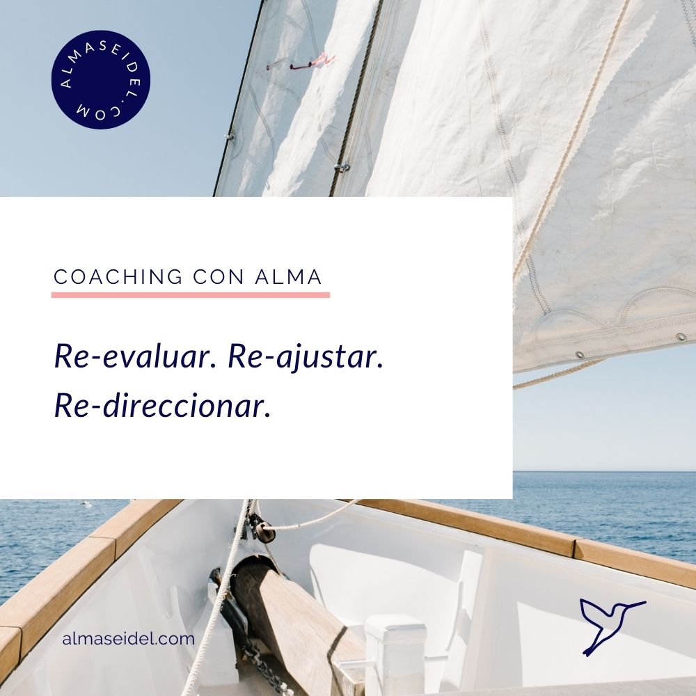 Re-evaluar. Re-ajustar. Re-direccionar. Coaching con Alma Seidel.